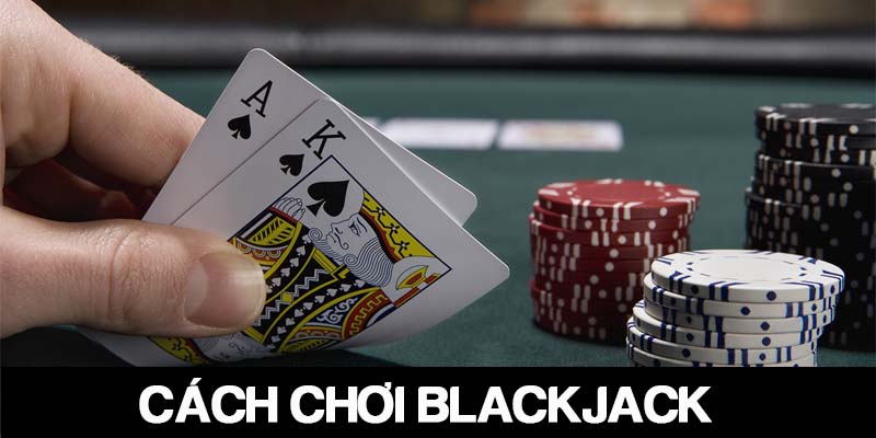 cách chơi blackjack